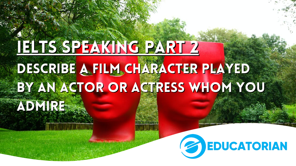 IELTS Speaking Part 2 – Actor Whom You Admire IELTS Speaking Part 2 – Actor Whom You Admire