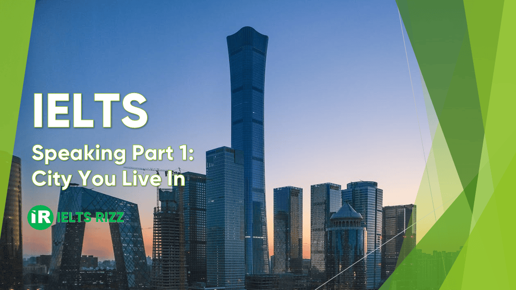 IELTS Speaking Part 1 – The City You Live In