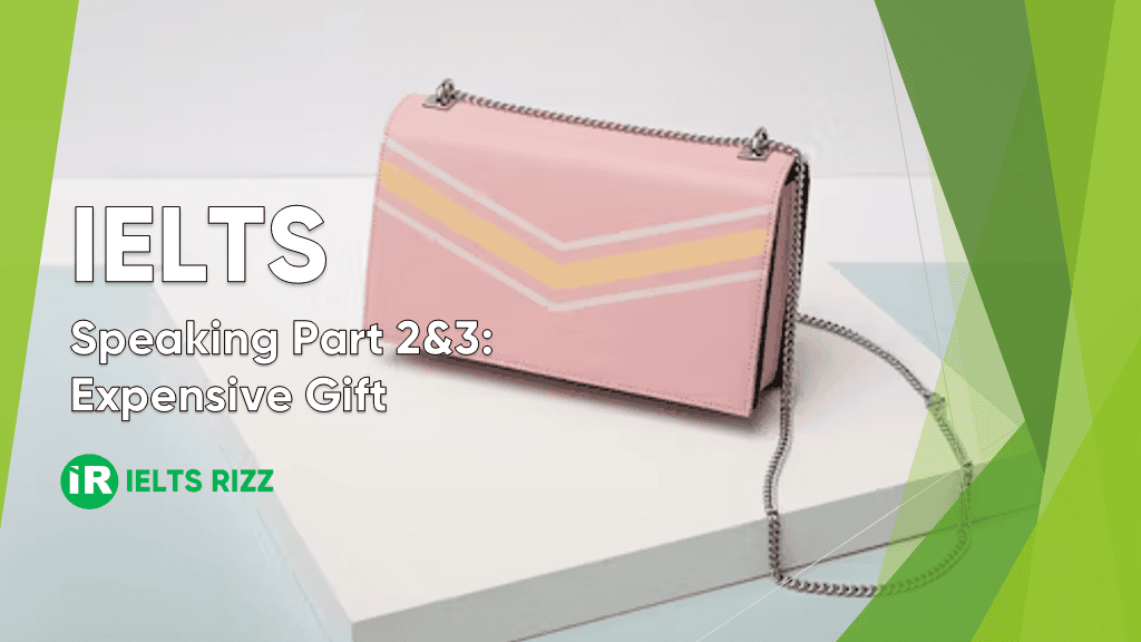 IELTS Speaking Part 2 and 3 : Expensive Gift