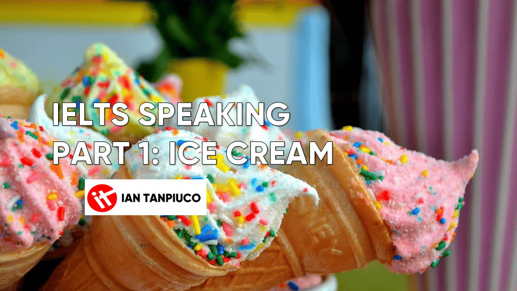 IELTS Speaking Part 1 – Ice Cream