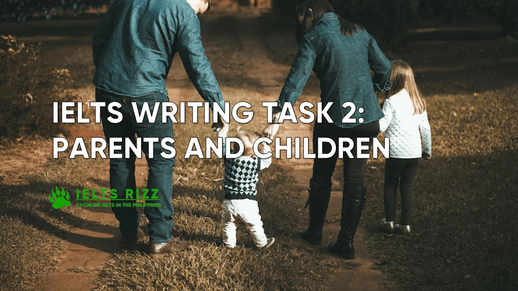 IELTS Writing Task 2 -Parents and Children