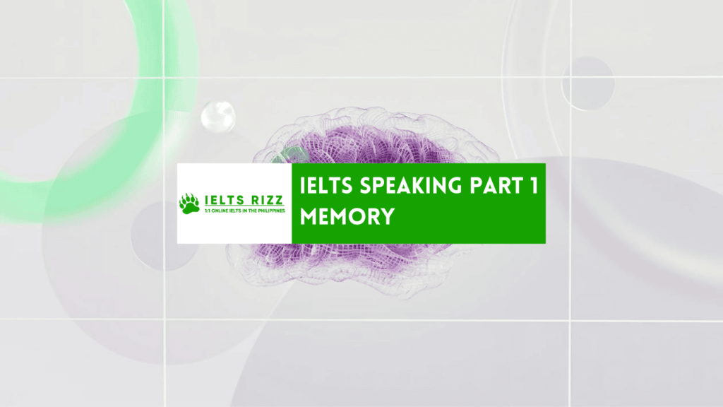 IELTS Speaking Part 1 – Memory