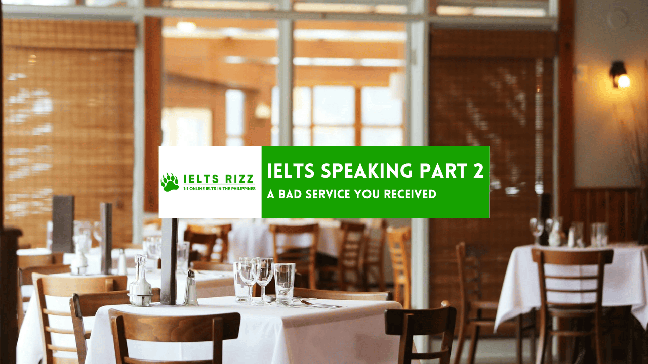 IELTS Speaking Part 2 And 3 : Describe A Bad Service - IELTS Rizz