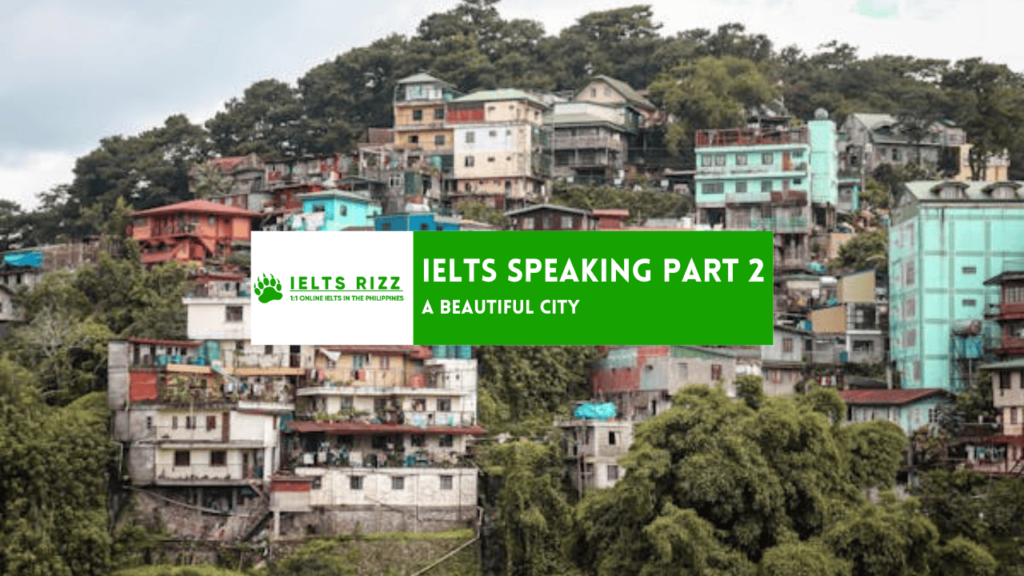 IELTS Speaking Part 2 and 3 : Describe a Beautiful City