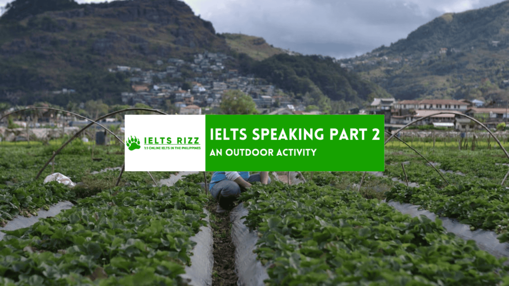 IELTS Speaking Part 2 and 3 : Describe an Outdoor Activity You Did