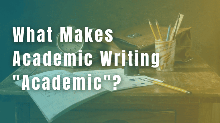 What Makes Academic Writing “Academic” ?