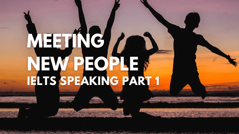 IELTS Speaking Part 1 – Meet New Friends and People